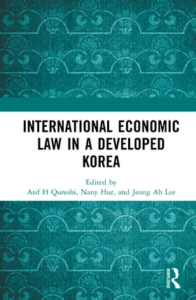 Qureshi / Hur / Lee |  International Economic Law in a Developed Korea | Buch |  Sack Fachmedien
