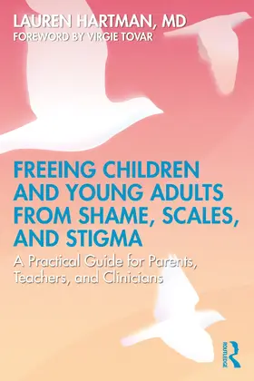 Hartman |  Freeing Children, and Young Adults from Shame, Scales, and Stigma | Buch |  Sack Fachmedien
