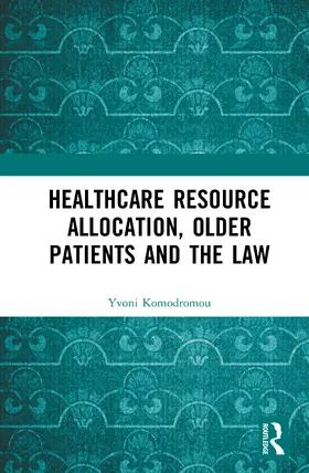 Komodromou |  Healthcare Resource Allocation, Older Patients, and the Law | Buch |  Sack Fachmedien