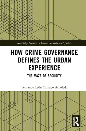 León Tamayo Arboleda |  How Crime Governance Defines the Urban Experience | Buch |  Sack Fachmedien