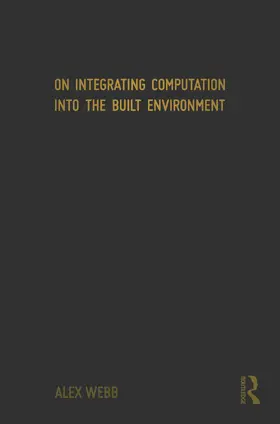 Webb |  On Integrating Computation into the Built Environment | Buch |  Sack Fachmedien