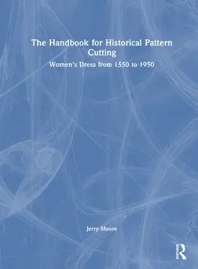Moore |  The Handbook for Historical Pattern Cutting | Buch |  Sack Fachmedien