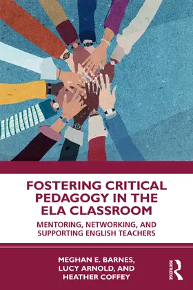 E. Barnes / Arnold / Coffey |  Fostering Critical Pedagogy in the ELA Classroom | Buch |  Sack Fachmedien