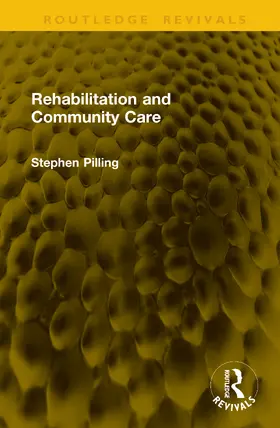 Pilling |  Rehabilitation and Community Care | Buch |  Sack Fachmedien
