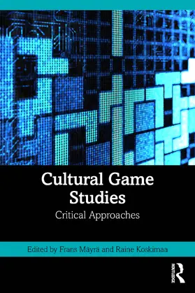 Mayra / Mäyrä / Koskimaa |  Cultural Game Studies | Buch |  Sack Fachmedien