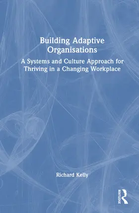 Kelly |  Building Adaptive Organisations | Buch |  Sack Fachmedien