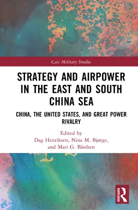 Henriksen / Bjørge / Bårdsen |  Strategy and Airpower in the East and South China Sea | Buch |  Sack Fachmedien