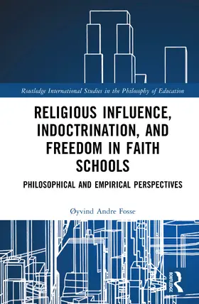Fosse |  Religious Influence, Indoctrination, and Freedom in Faith Schools | Buch |  Sack Fachmedien