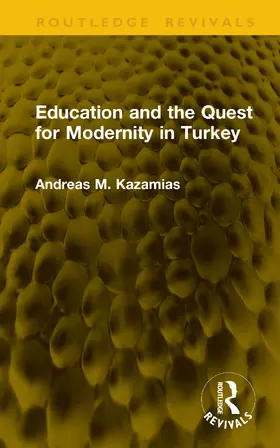 Kazamias |  Education and the Quest for Modernity in Turkey | Buch |  Sack Fachmedien