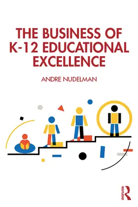 Nudelman |  The Business of K-12 Educational Excellence | Buch |  Sack Fachmedien
