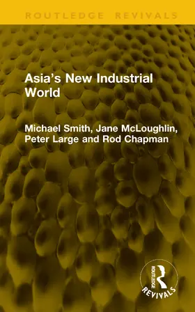 McLoughlin / Smith / Large |  Asia's New Industrial World | Buch |  Sack Fachmedien
