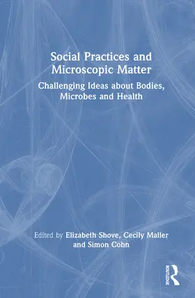 Shove / Maller / Cohn |  Social Practices and Microscopic Matter | Buch |  Sack Fachmedien