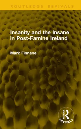 Finnane |  Insanity and the Insane in Post-Famine Ireland | Buch |  Sack Fachmedien