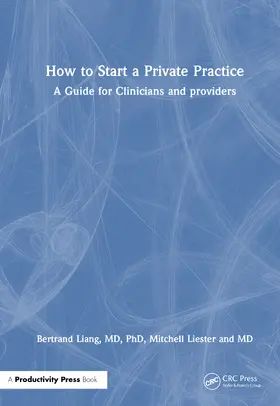 Liang MD / Liang, MD, PhD / Liester, MD |  How to Start a Private Practice | Buch |  Sack Fachmedien