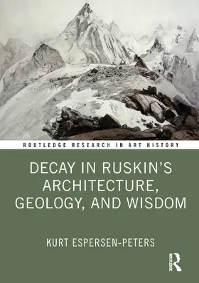Espersen-Peters |  Decay in Ruskin's Architecture, Geology, and Wisdom | Buch |  Sack Fachmedien