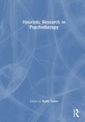Tudor |  Heuristic Research in Psychotherapy | Buch |  Sack Fachmedien