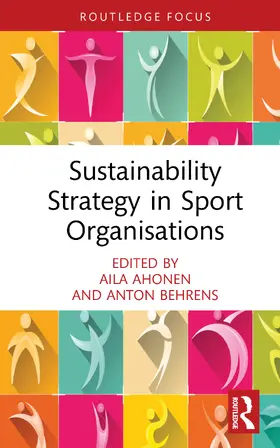 Ahonen / Behrens |  Sustainability Strategy in Sport Organisations | Buch |  Sack Fachmedien