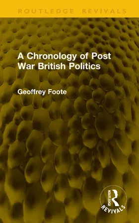 Foote |  A Chronology of Post War British Politics | Buch |  Sack Fachmedien