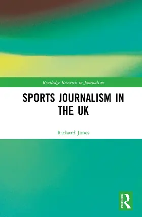 Jones |  Sports Journalism in the UK | Buch |  Sack Fachmedien