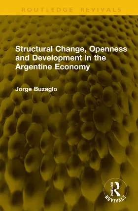 Buzaglo |  Structural Change, Openness and Development in the Argentine Economy | Buch |  Sack Fachmedien