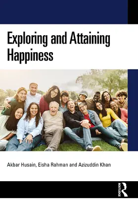 Husain / Khan / Rahman |  Exploring and Attaining Happiness | Buch |  Sack Fachmedien