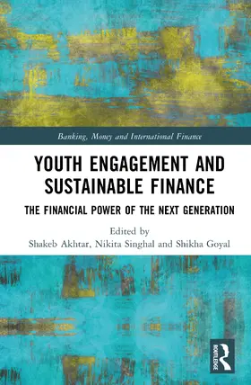 Akhtar / Singhal / Goyal |  Youth Engagement and Sustainable Finance | Buch |  Sack Fachmedien