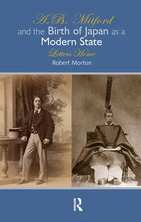 Morton |  A.B. Mitford and the Birth of Japan as a Modern State | Buch |  Sack Fachmedien