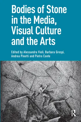Violi / Pinotti / Grespi |  Bodies of Stone in the Media, Visual Culture and the Arts | Buch |  Sack Fachmedien