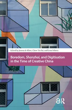 Kloet / Scheen / Chow |  Boredom, Shanzhai, and Digitisation in the Time of Creative China | Buch |  Sack Fachmedien