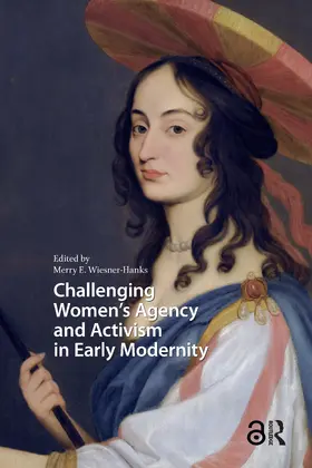 Wiesner-Hanks |  Challenging Women's Agency and Activism in Early Modernity | Buch |  Sack Fachmedien