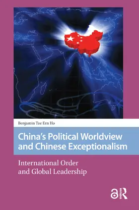 Ho |  China's Political Worldview and Chinese Exceptionalism | Buch |  Sack Fachmedien