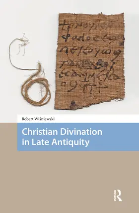 Wisniewski |  Christian Divination in Late Antiquity | Buch |  Sack Fachmedien