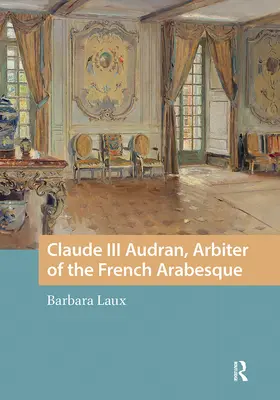 Laux |  Claude III Audran, Arbiter of the French Arabesque | Buch |  Sack Fachmedien