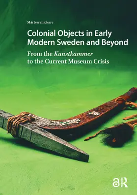 Snickare |  Colonial Objects in Early Modern Sweden and Beyond | Buch |  Sack Fachmedien