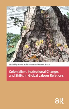 Hofmeester / Zwart |  Colonialism, Institutional Change, and Shifts in Global Labour Relations | Buch |  Sack Fachmedien