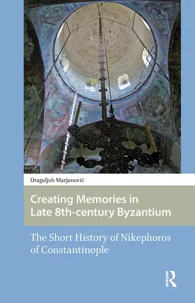 Marjanovic |  Creating Memories in Late 8th-century Byzantium | Buch |  Sack Fachmedien
