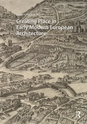 Merrill |  Creating Place in Early Modern European Architecture | Buch |  Sack Fachmedien