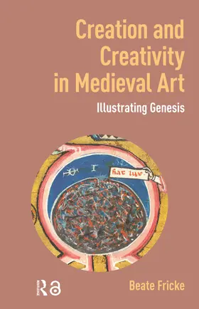 Fricke |  Creation and Creativity in Medieval Art | Buch |  Sack Fachmedien