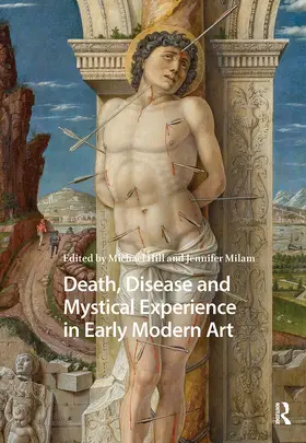Hill / Milam |  Death, Disease and Mystical Experience in Early Modern Art | Buch |  Sack Fachmedien
