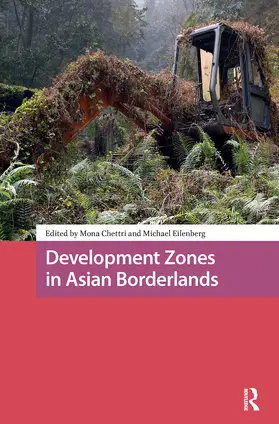 Chettri / Eilenberg |  Development Zones in Asian Borderlands | Buch |  Sack Fachmedien