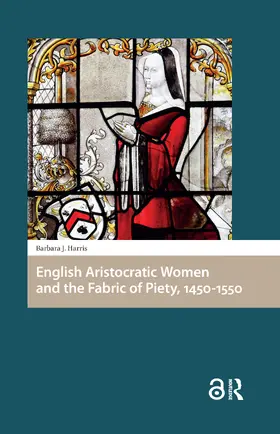 Harris |  English Aristocratic Women and the Fabric of Piety, 1450-1550 | Buch |  Sack Fachmedien