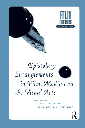 Fowler / Higgins |  Epistolary Entanglements in Film, Media and the Visual Arts | Buch |  Sack Fachmedien