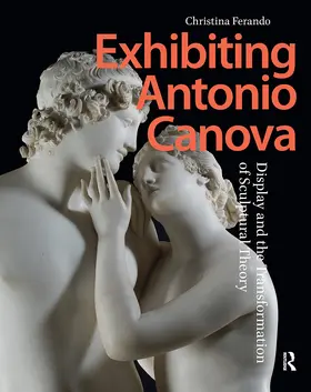 Ferando |  Exhibiting Antonio Canova | Buch |  Sack Fachmedien