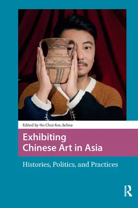Ho |  Exhibiting Chinese Art in Asia | Buch |  Sack Fachmedien