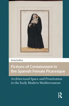 Kuffner |  Fictions of Containment in the Spanish Female Picaresque | Buch |  Sack Fachmedien