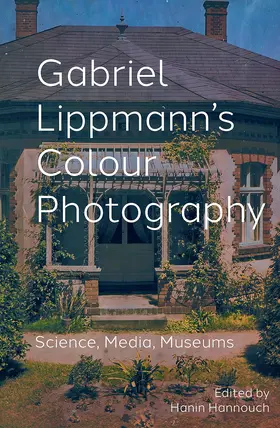Hannouch |  Gabriel Lippmann's Colour Photography | Buch |  Sack Fachmedien