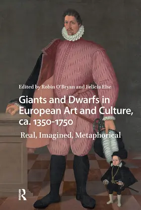 Else / O'Bryan |  Giants and Dwarfs in European Art and Culture, ca. 1350-1750 | Buch |  Sack Fachmedien