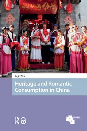 Zhu |  Heritage and Romantic Consumption in China | Buch |  Sack Fachmedien