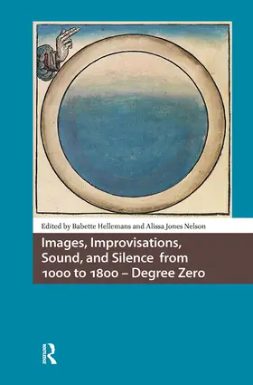 Jones Nelson / Hellemans |  Images, Improvisations, Sound, and Silence from 1000 to 1800 - Degree Zero | Buch |  Sack Fachmedien