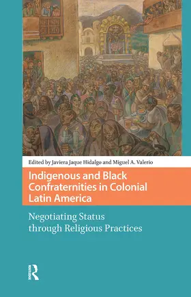 Jaque Hidalgo / Valerio |  Indigenous and Black Confraternities in Colonial Latin America | Buch |  Sack Fachmedien